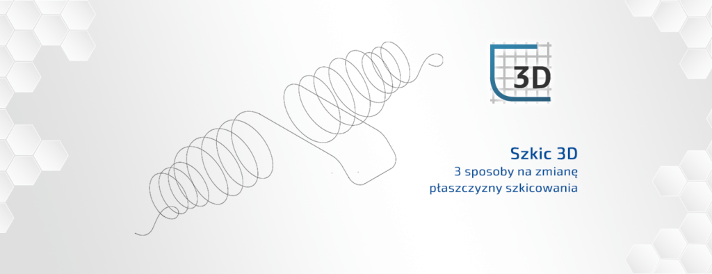 3 sposoby na zmianę płaszczyzny szkicowania | Szkic 3D
