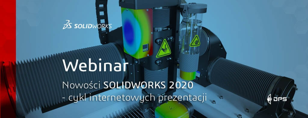 Zapraszamy na webinarium “Nowości SOLIDWORKS 2020 CAD”