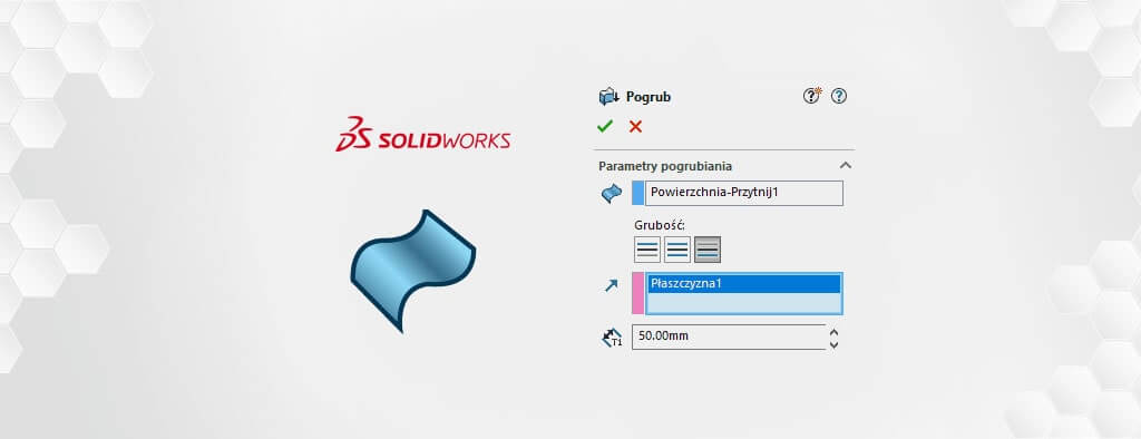 Pogrub powierzchnię z określeniem kierunku w SOLIDWORKS 2020