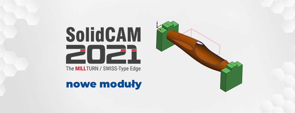 Nowe moduły i funkcjonalność w SolidCAM 2021