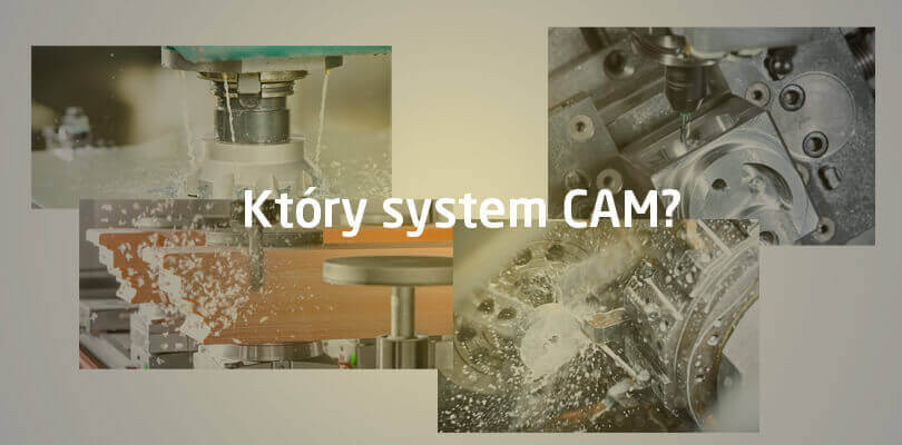 Systemy CAM - wybierz najlepszy dla Ciebie