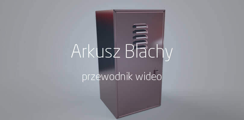 Projektowanie metalowej obudowy w środowisku CAD 3D