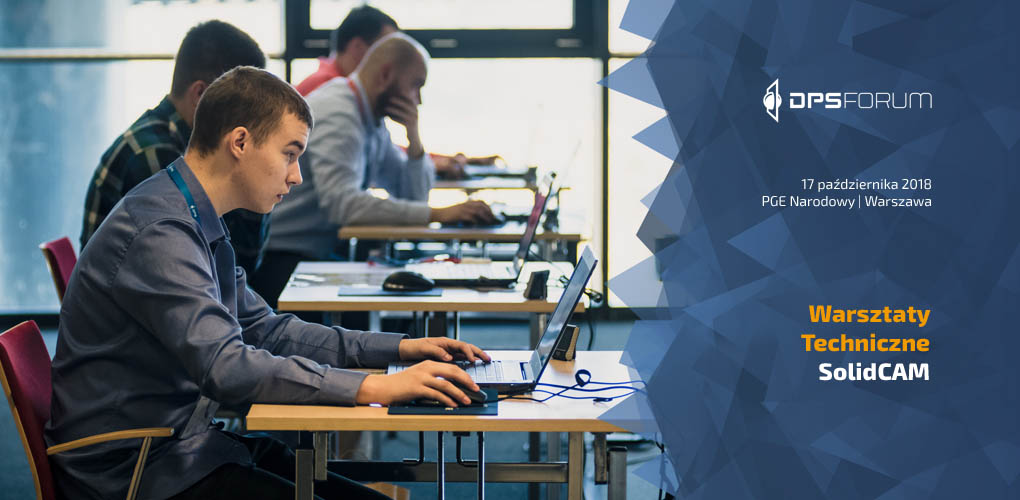 SolidCAM na warsztatach technicznych podczas DPS FORUM 2018