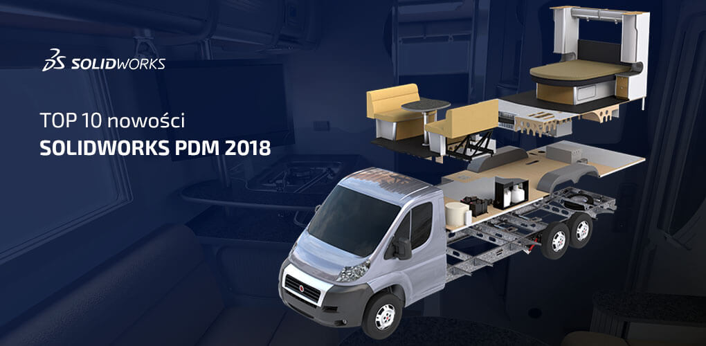 Poznaj 10 najważniejszych nowych funkcji w oprogramowaniu SOLIDWORKS PDM 2018
