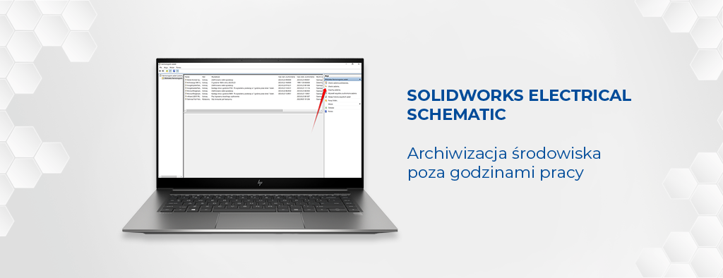 SOLIDWORKS ELECTRICAL SCHEMATIC: Archiwizacja środowiska poza godzinami pracy