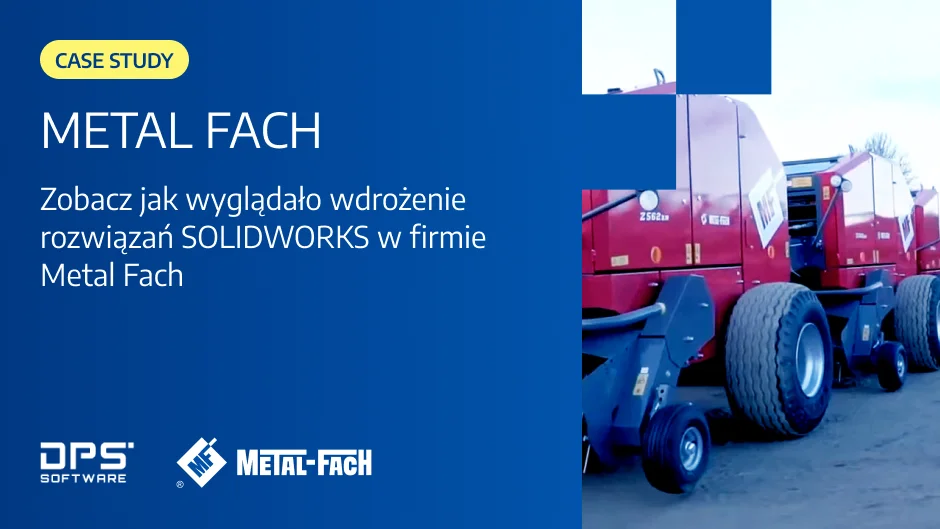 Wdrożenie rozwiązań SOLIDWORKS w firmie Metal Fach 